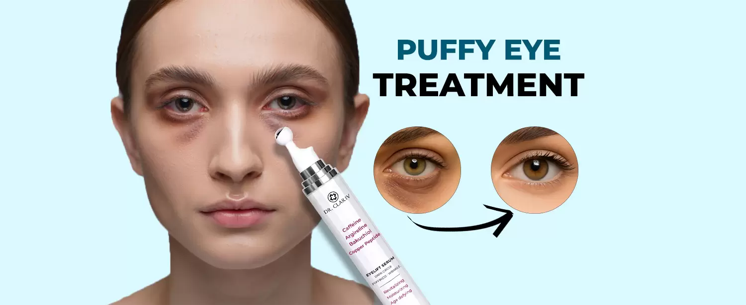 Puffy Eye Treatment – Smooth Bags & Brighten Eyes - Eyelift Serum - DR.CLARIV