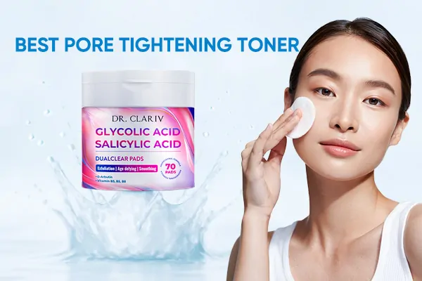 toner-pads-best-pore-tightening-toner-expert-guide-for-refined-skin